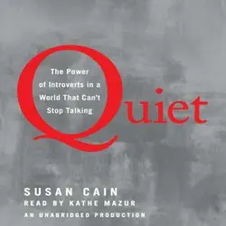 Quiet: The Power of Introverts in a World That Can’t Stop Talking