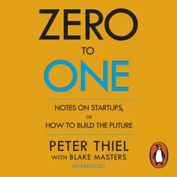 Zero to One: Notes on Startups, or How to Build the Future