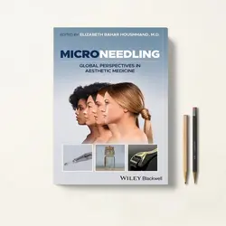 میکرونیدلینگ Microneedling: Global Perspectives in Aesthetic Medicine