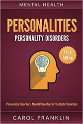 خرید کتاب Mental Health: Personalities: Personality Disorders, Mental Disorders & Psychotic Disorders