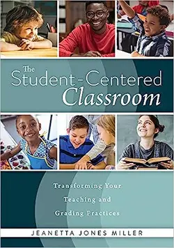 خرید کتاب Student-Centered Classroom, The: Transforming Your Teaching and Grading Practices (A guide for student-centered learning through interactive teaching practices and individualized assessment)