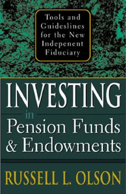 دانلود کتاب Investing in Pension Funds and Endowments : Tools and Guidelines for the New Independent Fiduciary [1&nbsp;ed.]