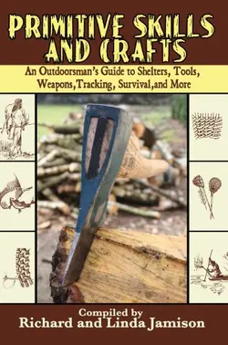دانلود کتاب Primitive skills and crafts : an outdoorsman's guide to shelters, tools, weapons, tracking, survival, and more 2007
