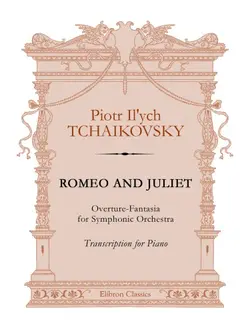 دانلود کتاب Romeo and Juliet. Fantasy Overture for Orchestra. Transcription for Piano 2005