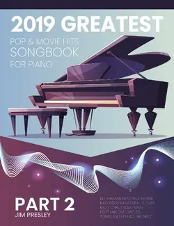 دانلود کتاب 2019 GREATEST POP & MOVIE HITS SONGBOOK FOR PIANO PART 2: Piano Book - Piano Music - Piano Books - Piano Sheet Music - Keyboard Piano Book - Music Piano ... Piano - The Piano (Songbook For Piano 2019)