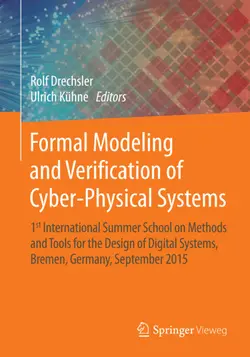 دانلود کتاب Formal Modeling and Verification of Cyber-Physical Systems: 1st International Summer School on Methods and Tools for the Design of Digital Systems, Bremen, Germany, September 2015 [1&nbsp;ed.]