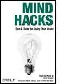 دانلود کتاب Mind Hacks: Tips and Tools for Using Your Brain [1&nbsp;ed.]