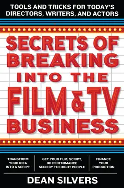 دانلود کتاب Secrets of Breaking into the Film Business: Tools and Tricks for Today's Actors, Writers, and Directors 2014