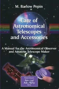 دانلود کتاب Care of Astronomical Telescopes and Accessories: A Manual for the Astronomical Observer and Amateur Telescope Maker ویرایش 1