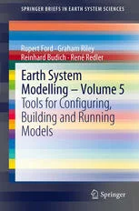 دانلود کتاب Earth System Modelling - Volume 5: Tools for Configuring, Building and Running Models ویرایش 1