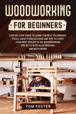دانلود کتاب Woodworking for Beginners: Step-by-Step Guide to Learn the Best Techniques, Tools, Safety Precautions and Tips to Start Your First Projects. DIY Woodworking Projects with Illustrations and Much More!