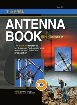دانلود کتاب The ARRL Antenna Book: The Ultimate Reference for Amateur Radio Antennas, Transmission Lines And Propagation (Arrl Antenna Book) [21 ed.]