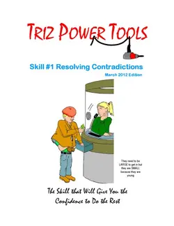 دانلود کتاب TRIZ POWER TOOLS Skill # 1 Resolving Contradictions The Skill that Will Give You the Confidence to Do the Rest 2012