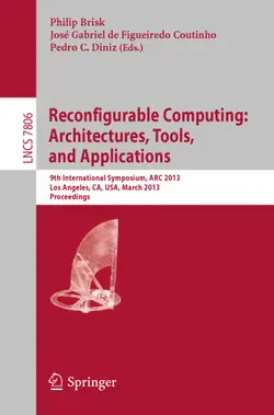 دانلود کتاب Reconfigurable Computing: Architectures, Tools and Applications: 9th International Symposium, ARC 2013, Los Angeles, CA, USA, March 25-27, 2013. Proceedings ویرایش 1