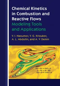 دانلود کتاب Chemical Kinetics in Combustion and Reactive Flows: Modeling Tools and Applications 2019