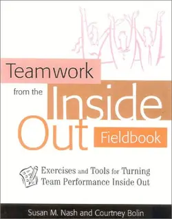 دانلود کتاب Teamwork From The Inside Out Fieldbook Exercises And Tools For Turning Team Performance Inside Out -LiB ویرایش 1