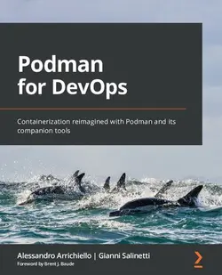 دانلود کتاب Podman for DevOps: Containerization reimagined with Podman and its companion tools 2022