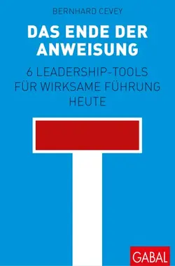 دانلود کتاب Das Ende der Anweisung: 6 Leadership-Tools für wirksame Führung heute ویرایش 1