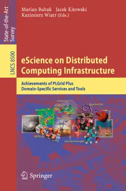 دانلود کتاب eScience on Distributed Computing Infrastructure: Achievements of PLGrid Plus Domain-Specific Services and Tools ویرایش 1