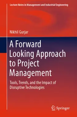 دانلود کتاب A Forward Looking Approach to Project Management: Tools, Trends, and the Impact of Disruptive Technologies ویرایش 1