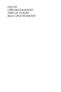 دانلود کتاب Liquid Chromatography Time-of-Flight Mass Spectrometry: Principles, Tools, and Applications for Accurate Mass Analysis, Volume 173 2009