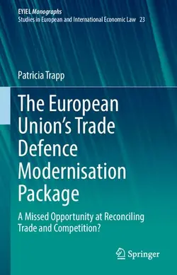 دانلود کتاب The European Union’s Trade Defence Modernisation Package: A Missed Opportunity at Reconciling Trade and Competition? 2022