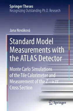 دانلود کتاب Standard Model Measurements with the ATLAS Detector: Monte Carlo Simulations of the Tile Calorimeter and Measurement of the Z → τ τ Cross Section ویرایش 1