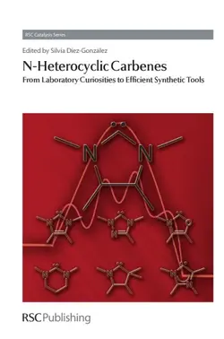 دانلود کتاب N-Heterocyclic Carbenes : From Laboratory Curiosities to Efficient Synthetic Tools 2010