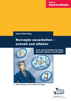 دانلود کتاب Konzepte ausarbeiten – schnell und effektiv: Tools und Techniken fur Plane, Berichte und Projekte, 4. Auflage 2010