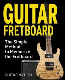 دانلود کتاب Guitar Fretboard: The Simple Method to Memorize the Fretboard