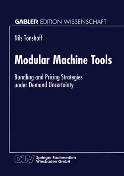 دانلود کتاب Modular Machine Tools: Bundling and Pricing Strategies under Demand Uncertainty ویرایش 1
