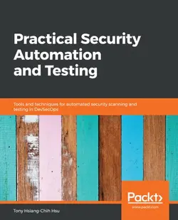 دانلود کتاب Practical Security Automation and Testing: Tools and techniques for automated security scanning and testing in DevSecOps 2019