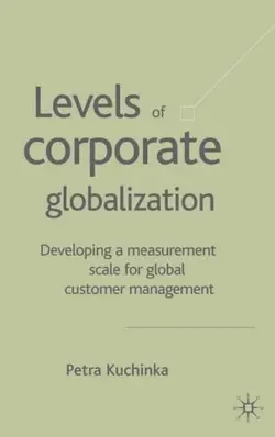 دانلود کتاب Levels of Corporate Globalization: Development of a Measurement Scale in the Context of Global Customer Management 2004