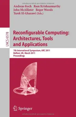 دانلود کتاب Reconfigurable Computing: Architectures, Tools and Applications: 7th International Symposium, ARC 2011, Belfast, UK, March 23-25, 2011. Proceedings ویرایش 1