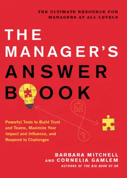 دانلود کتاب The Manager’s Answer Book: Powerful Tools to Maximize Your Impact and Influence, Build Trust and Teams, and Respond to Challenges Paperback