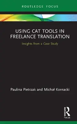 دانلود کتاب Using CAT Tools in Freelance Translation: Insights from a Case Study 2021