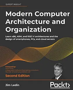 دانلود کتاب Modern Computer Architecture and Organization: Learn x86, ARM, and RISC-V architectures and the design of smartphones, PCs, and cloud servers [2 ed.]