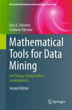دانلود کتاب Mathematical Tools for Data Mining: Set Theory, Partial Orders, Combinatorics ویرایش 2