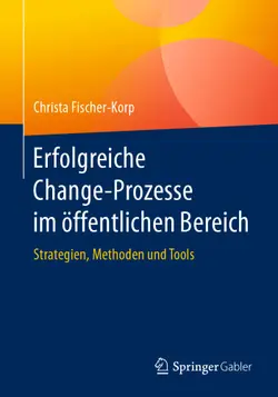 دانلود کتاب Erfolgreiche Change-Prozesse im öffentlichen Bereich : Strategien, Methoden und Tools ویرایش 1