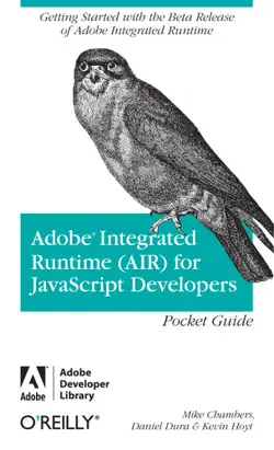 دانلود کتاب Adobe Integrated Runtime (AIR) for JavaScript Developers Pocket Guide (Adobe Developer Library) 1st Ed.