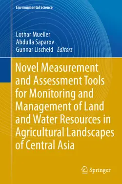 دانلود کتاب Novel Measurement and Assessment Tools for Monitoring and Management of Land and Water Resources in Agricultural Landscapes of Central Asia ویرایش 1