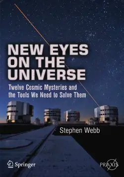 دانلود کتاب New Eyes on the Universe: Twelve Cosmic Mysteries and the Tools We Need to Solve Them ویرایش 1