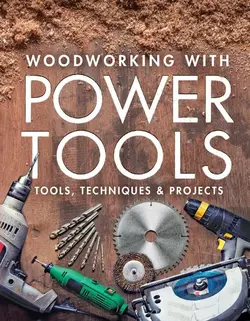 دانلود کتاب Woodworking with Power Tools: Tools, Techniques & Projects