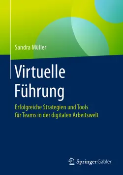دانلود کتاب Virtuelle Führung: Erfolgreiche Strategien und Tools für Teams in der digitalen Arbeitswelt ویرایش 1