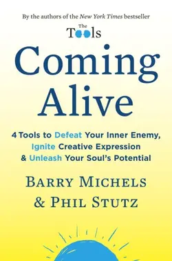 دانلود کتاب Coming Alive: 4 Tools to Defeat Your Inner Enemy, Ignite Creative Expression & Unleash Your Soul’s Potential 2017