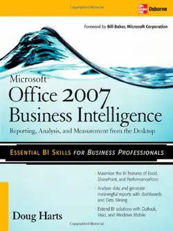 دانلود کتاب Microsoft ® Office 2007 Business Intelligence: Reporting, Analysis, and Measurement from the Desktop ویرایش 1