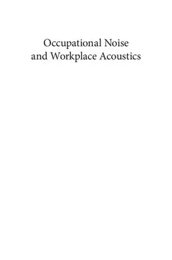 دانلود کتاب Occupational noise and workplace acoustics : advances in measurement and assessment techniques 2021