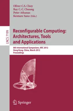دانلود کتاب Reconfigurable Computing: Architectures, Tools and Applications: 8th International Symposium, ARC 2012, Hong Kong, China, March 19-23, 2012. Proceedings ویرایش 1