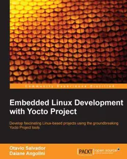 دانلود کتاب Embedded Linux development with Yocto project: develop fascinating Linux-based projects using the groundbreaking Yocto project tools Online-ausg