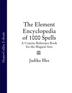 دانلود کتاب The element encylopedia of 5000 spells: [the ultimate reference book for the magical arts] 2004